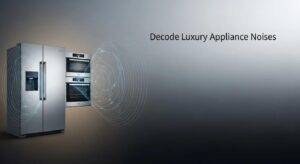 Decode Luxury Appliance Noises